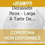 Dezassete Picos - Larga A Tarte De Lim?O cd