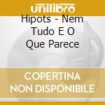 Hipots - Nem Tudo E O Que Parece cd