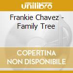 Frankie Chavez - Family Tree cd