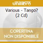 Various - Tango? (2 Cd) cd