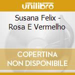 Susana Felix - Rosa E Vermelho cd