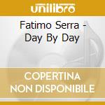 Fatimo Serra - Day By Day cd