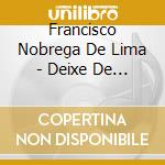 Francisco Nobrega De Lima - Deixe De Fumar cd