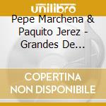 Pepe Marchena & Paquito Jerez - Grandes De Espana (2 Cd) cd