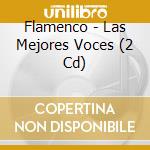 Flamenco - Las Mejores Voces (2 Cd) cd