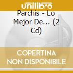 Parchis - Lo Mejor De... (2 Cd) cd
