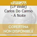 (LP Vinile) Carlos Do Carmo - A Noite vinile