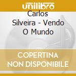 Carlos Silveira - Vendo O Mundo cd