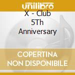 X - Club 5Th Anniversary cd