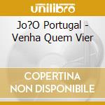 Jo?O Portugal - Venha Quem Vier cd