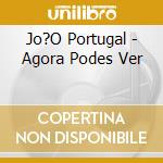 Jo?O Portugal - Agora Podes Ver cd