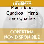 Maria Joao Quadros - Maria Joao Quadros cd musicale di JOAO MARIA