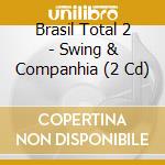 Brasil Total 2 - Swing & Companhia (2 Cd) cd