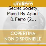 Secret Society Mixed By Apaul & Ferro (2 Cd) cd