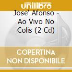 Jose' Afonso - Ao Vivo No Colis (2 Cd) cd