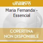 Maria Fernanda - Essencial cd musicale di Maria Fernanda