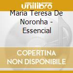Maria Teresa De Noronha - Essencial cd