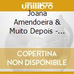 Joana Amendoeira & Muito Depois - Joana Amendoeira & Muito Depois cd musicale di Joana Amendoeira & Muito Depois
