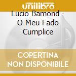 Lucio Bamond - O Meu Fado Cumplice cd