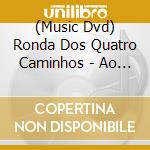 (Music Dvd) Ronda Dos Quatro Caminhos - Ao Vivo Com K.Guerreir cd