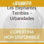 Les Elephantes Terribles - Urbanidades cd