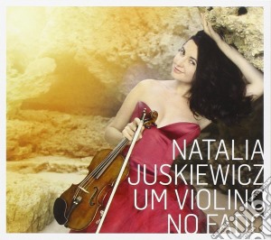 Natalia Juskiewicz - Um Violino No Fado (Digipack) cd musicale di Natalia Juskiewicz