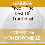 Fado - The Best Of Traditional cd musicale di Fado