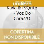 Karla & P?Quito - Voz Do Cora??O cd