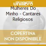 Mulheres Do Minho - Cantares Religiosos cd