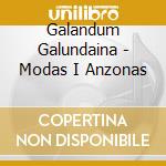 Galandum Galundaina - Modas I Anzonas cd musicale di Galandum Galundaina