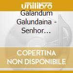 Galandum Galundaina - Senhor Galandum cd