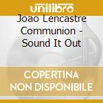 Joao Lencastre Communion - Sound It Out