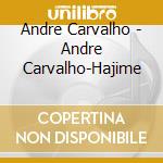 Andre Carvalho - Andre Carvalho-Hajime cd