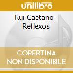 Rui Caetano - Reflexos cd