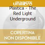 Plastica - The Red Light Underground cd
