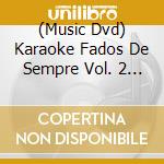 (Music Dvd) Karaoke Fados De Sempre Vol. 2 / Various