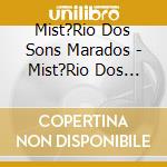 Mist?Rio Dos Sons Marados - Mist?Rio Dos Sons Marado cd musicale di Mist?Rio Dos Sons Marados