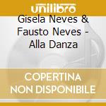 Gisela Neves & Fausto Neves - Alla Danza cd