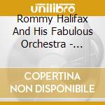 Rommy Halifax And His Fabulous Orchestra - Vintage cd musicale di Rommy Halifax And His Fabulous Orchestra