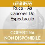 Ruca - As Cancoes Do Espectaculo cd