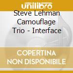 Steve Lehman Camouflage Trio - Interface cd musicale di Steve Lehman Camouflage Trio