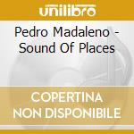 Pedro Madaleno - Sound Of Places cd