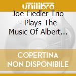Joe Fiedler Trio - Plays The Music Of Albert Mangelsdorff cd