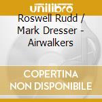 Roswell Rudd / Mark Dresser - Airwalkers