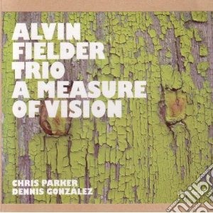 Alvin Fielder Trio - Measure Of Vision cd musicale di ALVIN FIELDER TRIO