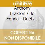Anthony Braxton / Jo Fonda - Duets 1995 cd
