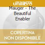 Mauger - The Beautiful Enabler cd musicale di Mauger