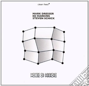 Mark Dresser / Ed Ha - House Of Mirrors cd musicale di Mark Dresser / Ed Ha