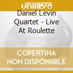Daniel Levin Quartet - Live At Roulette