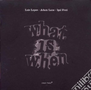 Luis Lopes / Adam La - What Is When cd musicale di Luis Lopes / Adam La